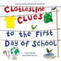 Cover Art for 9781580895798, Clothesline Clues to the First Day of School by Kathryn Heling, Deborah Hembrook
