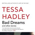 Cover Art for 9780062476685, Bad Dreams and Other Stories by Tessa Hadley