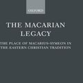 Cover Art for 9780199267798, The Macarian Legacy: The Place of Macarius-Symeon in the Eastern Christian Tradition (Oxford Theological Monographs) by Marcus Plested