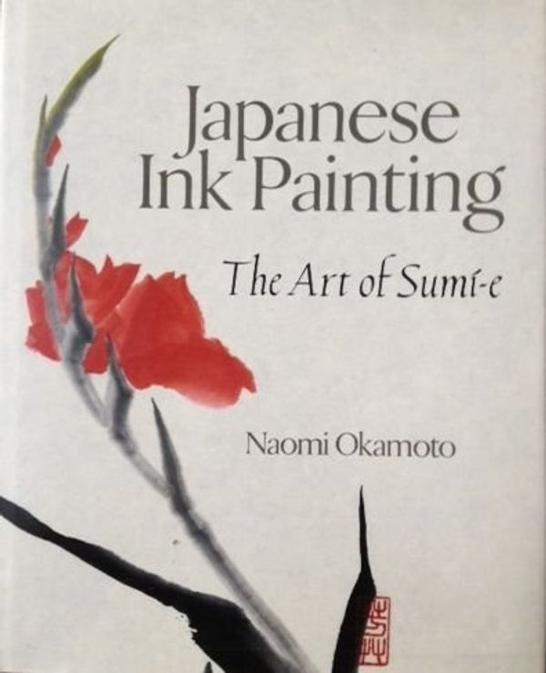 Cover Art for 9780806908328, Japanese Ink Painting: The Art of Sumi-E by Okamoto, Naomi by Naomi Okamoto