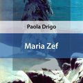 Cover Art for 9788897314004, Maria Zef by Paola Drigo