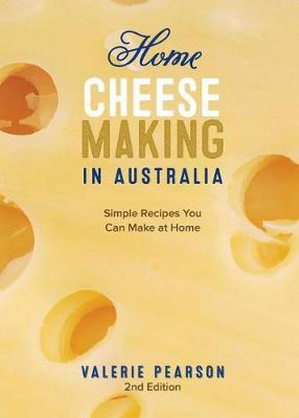 Cover Art for 9780994478016, Home Cheese Making in AustraliaSecond Edition by Valerie Pearson