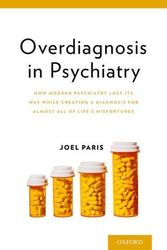 Cover Art for 9780199350643, Overdiagnosis in PsychiatryHow Modern Psychiatry Lost its Way While Creati... by Joel Paris