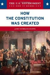 Cover Art for 9780791094204, How the Constitution Was Created (U.S. Government: How It Works) by Janet Hubbard-Brown
