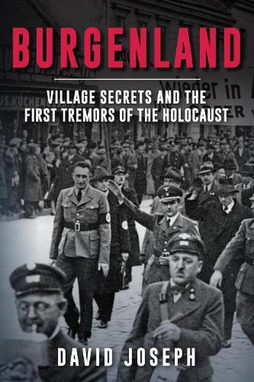 Cover Art for 9781398116931, Burgenland: Village Secrets and the First Tremors of the Holocaust by David Joseph