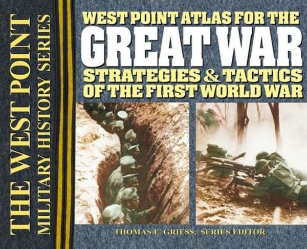 Cover Art for 9780757001598, West Point Atlas for the Great War: Strategies & Tactics of the First World War by Unknown