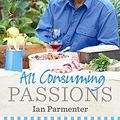 Cover Art for 9780733330087, All-Consuming Passions by Ian Parmenter