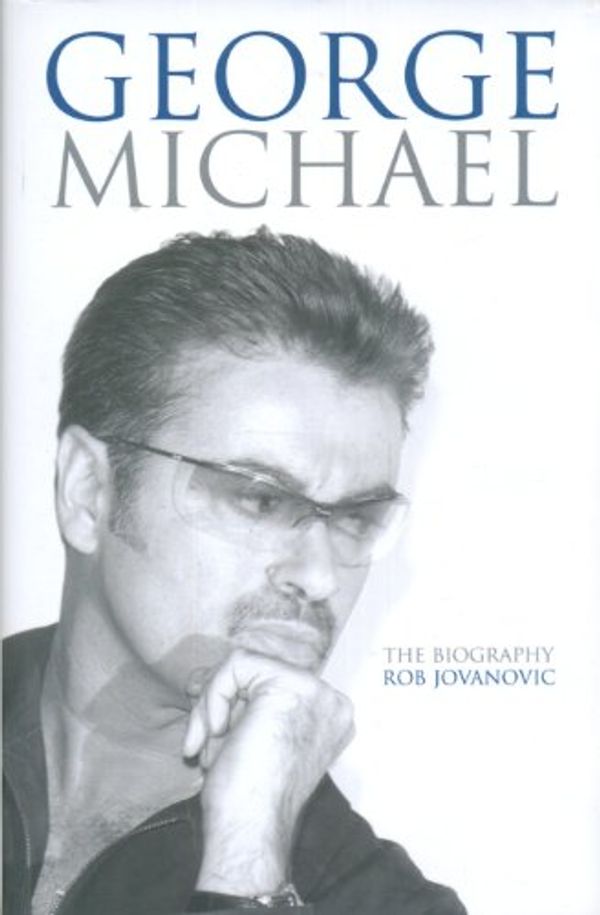 Cover Art for 9780749951412, George Michael: The Biography, by Rob Jovanovic