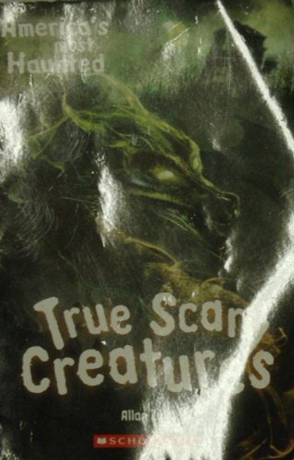 Cover Art for 9780439792141, America's Most Haunted True Scary Creatures by Allan Zullo