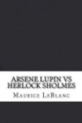Cover Art for 9781548347802, Arsene Lupin Vs Herlock Sholmes by Createspace Independent Publishing Platform