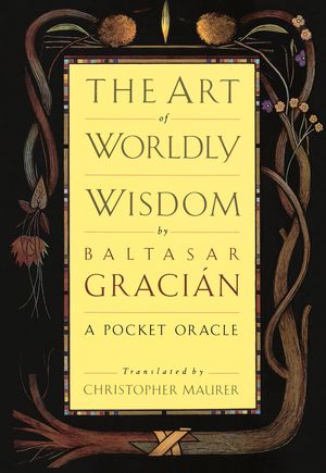 Cover Art for 9780385421317, Art Of Worldly Wisdom by Baltasar Gracian