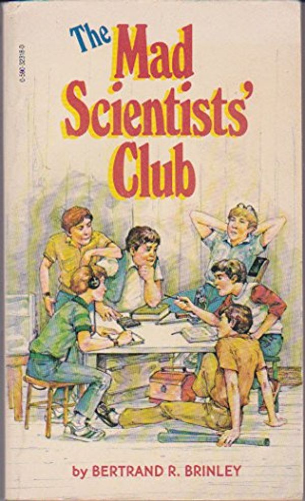 Cover Art for 9780590323185, The Mad Scientists' Club by Bertrand R Brinley