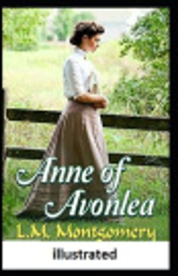 Cover Art for 9781076435781, Anne of Avonlea illustrated by Lucy Maud Montgomery