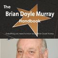 Cover Art for 9781486467563, The Brian Doyle Murray Handbook - Everything You Need to Know about Brian Doyle Murray by Emily Smith