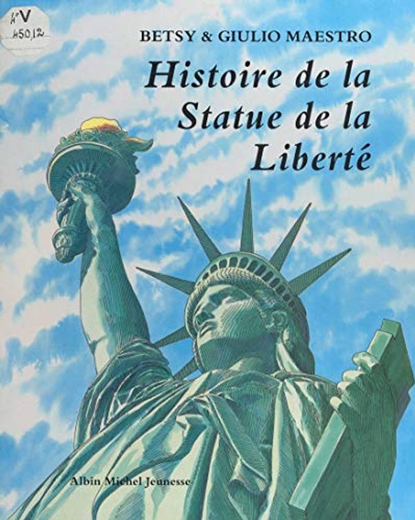 Cover Art for B07KMKSYTC, Histoire de la statue de la liberté (French Edition) by Betsy Maestro, Giulio Maestro