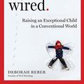 Cover Art for B075G4C36R, Differently Wired: Raising an Exceptional Child in a Conventional World by Deborah Reber