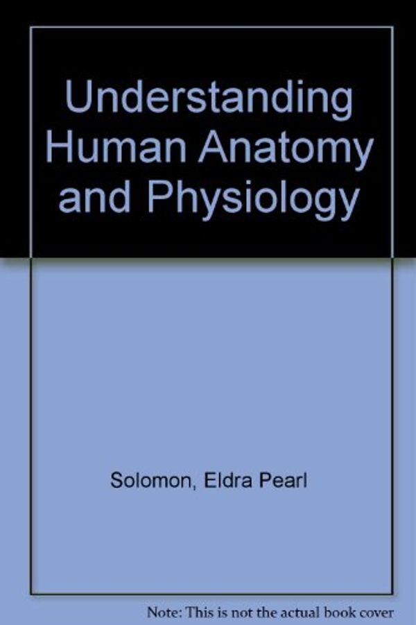 Cover Art for 9780070596450, Understanding Human Anatomy and Physiology by Eldra Pearl Solomon