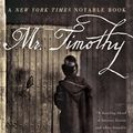 Cover Art for 9780061854187, Mr. Timothy by Louis Bayard