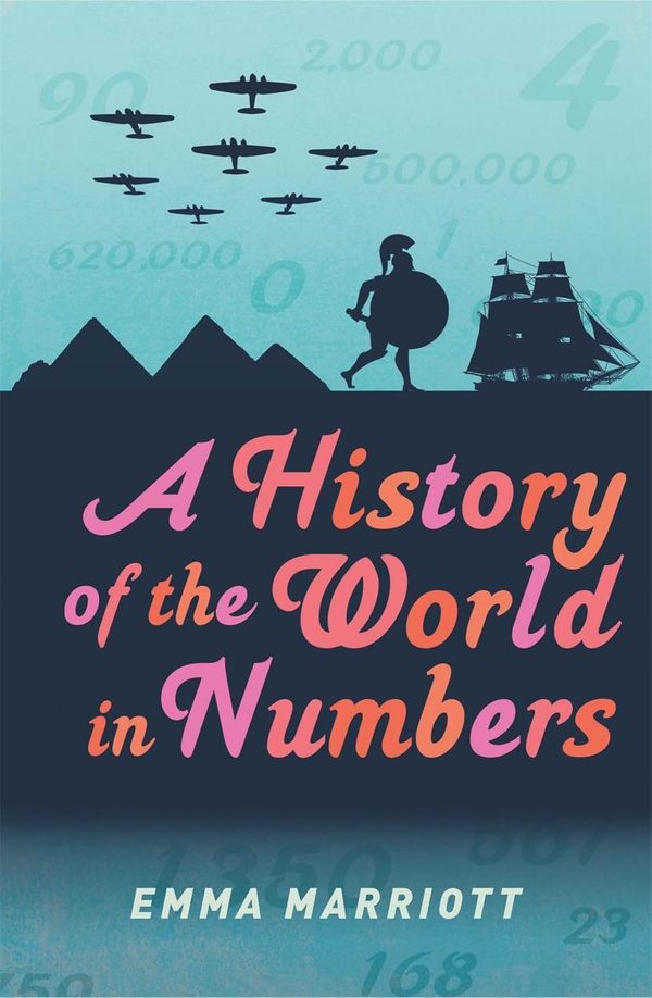 Cover Art for 9781782432722, A History of the World in Numbers by Emma Marriott