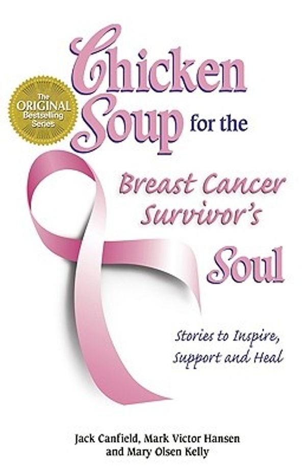 Cover Art for 9780757305214, Chicken Soup for the Breast Cancer Survivor's Soul: Stories to Inspire, Support and Heal (Chicken Soup for the Soul) by Jack Canfield, Mark Victor Hansen, Mary Olsen Kelly