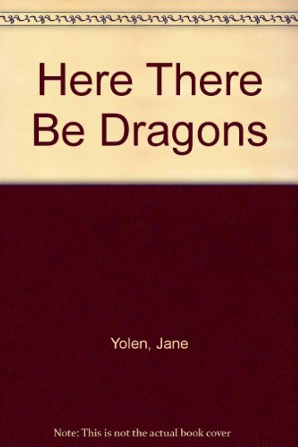 Cover Art for 9780606134774, Here There Be Dragons by Jane Yolen