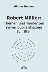 Cover Art for 9783868155365, Robert Müller: Themen u. Tendenzen seiner publizistischen Schriften by Gunter Helmes
