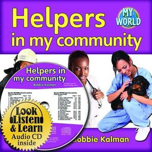Cover Art for 9781427110800, Helpers in My Community [With CD (Audio)] (Bobbie Kalman's Leveled Readers: My World: G) by Bobbie Kalman