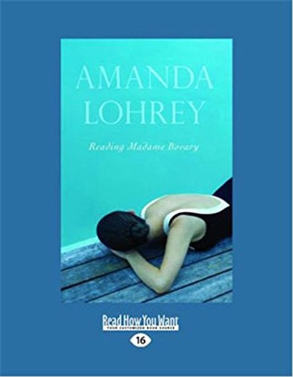 Cover Art for 9781459605718, Reading Madame Bovary by Lohrey