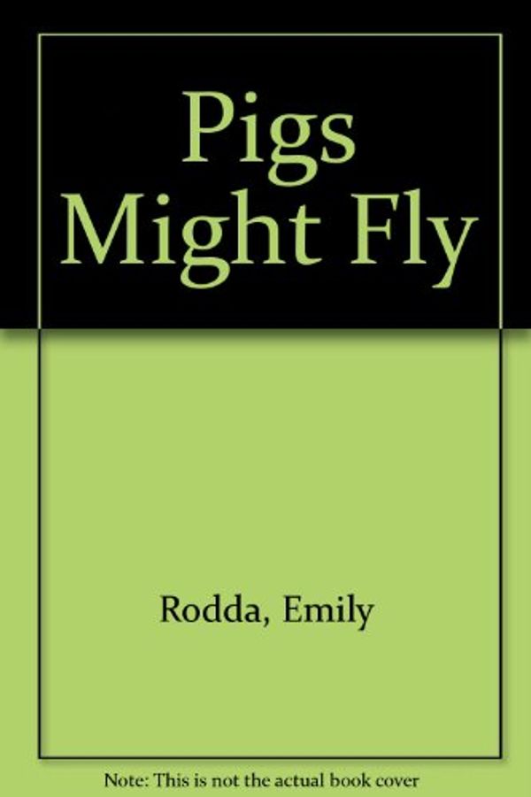 Cover Art for 9780207153556, Pigs Might Fly by Emily Rodda