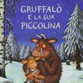 Cover Art for 9788879276979, Gruffalò e la sua piccolina. Ediz. illustrata by Julia Donaldson, Axel Scheffler