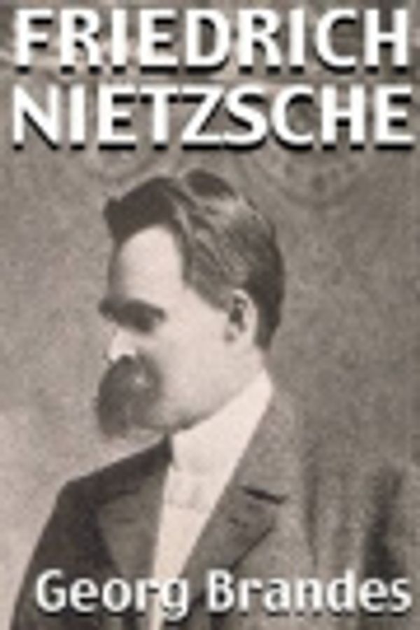 Cover Art for 9781905820917, Friedrich Nietzsche by Georg Morris Cohen Brandes