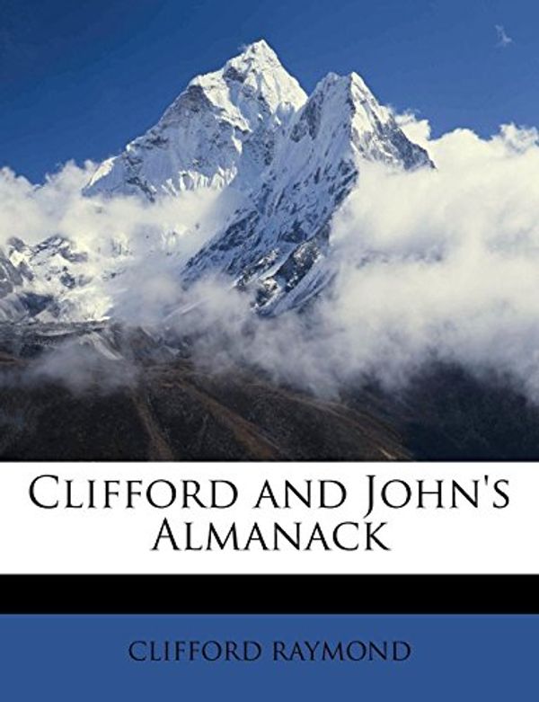 Cover Art for 9781147400199, Clifford and John's Almanack by Clifford Raymond