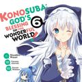 Cover Art for 9781975353704, Konosuba: God's Blessing on This Wonderful World! Vol. 6 by Natsume Akatsuki, Masahito Watari