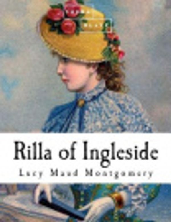 Cover Art for 9781514104347, Rilla of Ingleside by Lucy Maud Montgomery, Sheba Blake