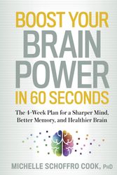 Cover Art for 9781623364816, Boost Your Brain Power in 60 SecondsThe 4-Week Plan for a Sharper Mind, Better Memo... by Michelle Schoffro Cook