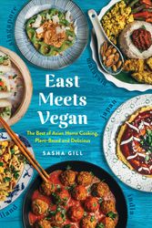 Cover Art for 9781615195633, East Meets Vegan: The Best of Asian Home Cooking, Plant-Based and Delicious by Sasha Gill