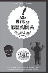 Cover Art for 9781999737696, The Art of Drama, Volume 3: Hamlet by Neil Bowen, Freya Crofton, Briony Frost, Michael Meally, Susanna Mackay