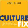 Cover Art for 9780730371496, Culture Fix: How to create a great place to work by Colin D. Ellis