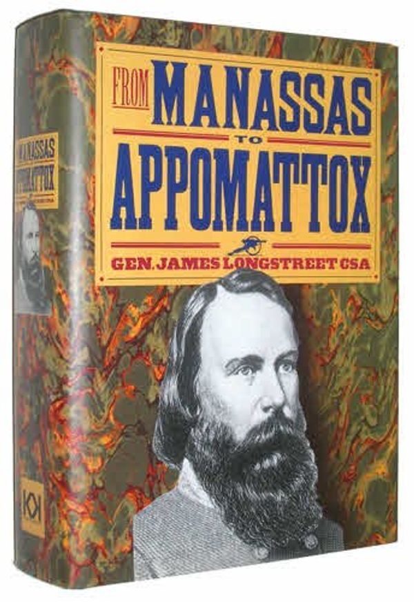 Cover Art for 9780914427698, From Manassas to Appomattox (The American Civil War) by General James Longstreet CSA