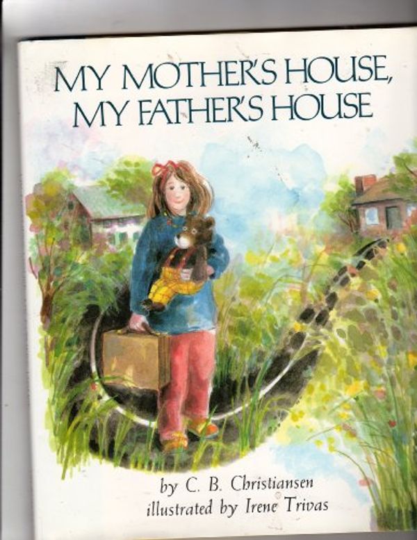 Cover Art for 9780689313943, My Mother's House, My Father's House by C. B. Christiansen