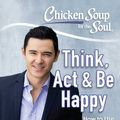 Cover Art for 9781611592795, Chicken Soup for the Soul: Think, Act, & Be HappyHow to Use Chicken Soup for the Soul Stories to... by Amy Newmark