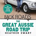 Cover Art for B0CPB32B4B, Back Roads 3: The Great Aussie Road Trip - an uplifting adventure through Australia's inspirational rural communities with the host of the popular ABC TV series by Heather Ewart