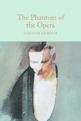 Cover Art for 9781509826674, The Phantom of the Opera (Macmillan Collector's Library) by Gaston Leroux
