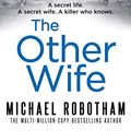 Cover Art for B0791HFG73, The Other Wife (Joseph O'Loughlin) by Michael Robotham