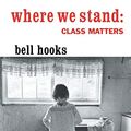 Cover Art for 8601401017462, Where We Stand: Class Matters by bell hooks