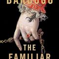 Cover Art for B0CJ6MB5DP, The Familiar by Leigh Bardugo