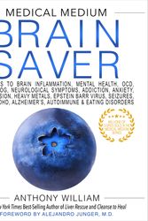 Cover Art for 9781401954383, Medical Medium Brain Saver: Answers to Brain Inflammation, Mental Health, OCD, Brain Fog, Neurological Sympt oms, Addiction, Anxiety, Depression, Heavy Metals, Epstein Barr Virus, Seizures by Anthony William