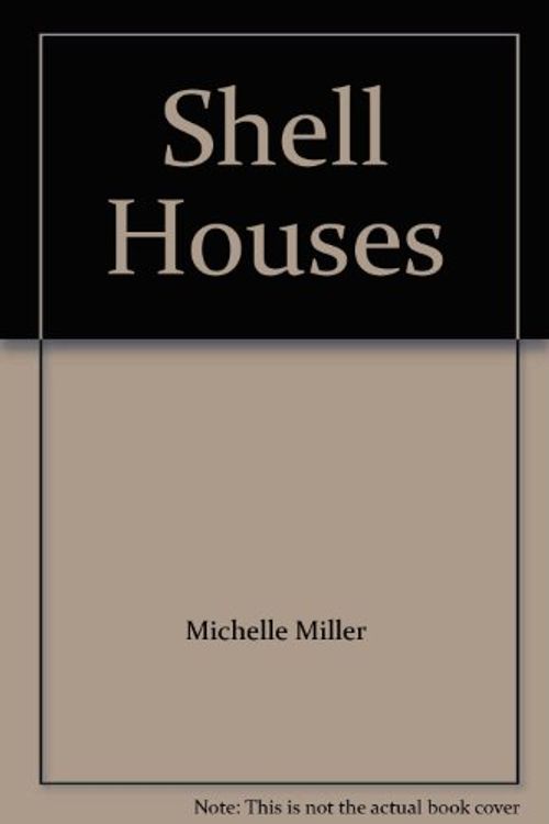 Cover Art for 9780201330090, Shell Houses by Michelle Miller