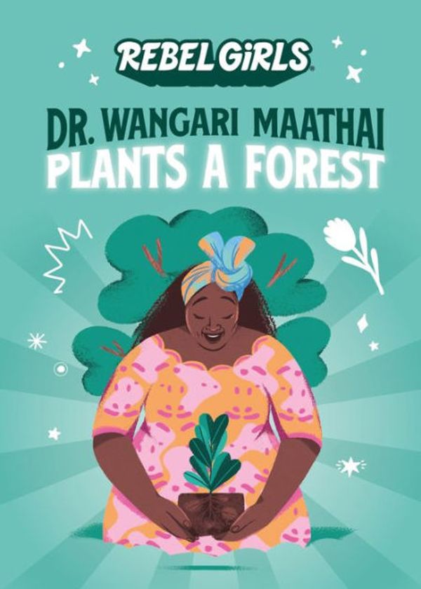 Cover Art for 9781734264166, Dr. Wangari Maathai Plants a Forest by Eugenia Mello, Rebel Girls