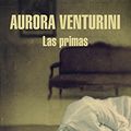 Cover Art for 9788439730972, Las primas by Aurora Venturini